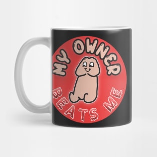 My Owner Beats Me Mug